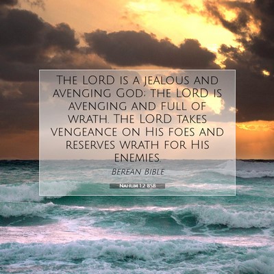 Picture 07 - Nahum 1:2 BSB - The LORD is a jealous and avenging God; the LORD - Bible Verse Picture