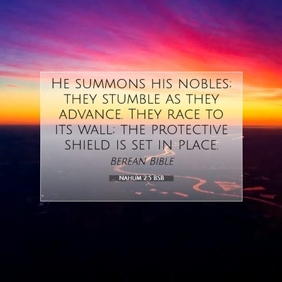 Picture 07 - Nahum 2:5 BSB - He summons his nobles; they stumble as they - Bible Verse Picture