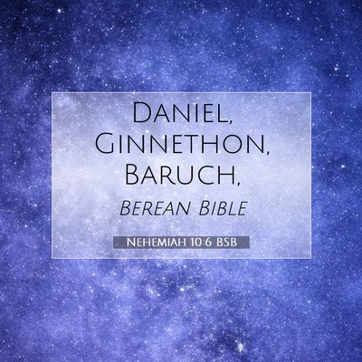 Picture 07 - Nehemiah 10:6 BSB - Daniel, Ginnethon, - Bible Verse Picture