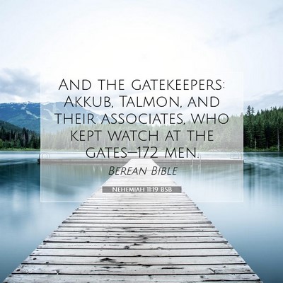 Picture 07 - Nehemiah 11:19 BSB - And the gatekeepers: Akkub, Talmon, and their - Bible Verse Picture