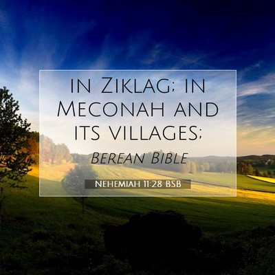 Picture 07 - Nehemiah 11:28 BSB - in Ziklag; in Meconah and its - Bible Verse Picture