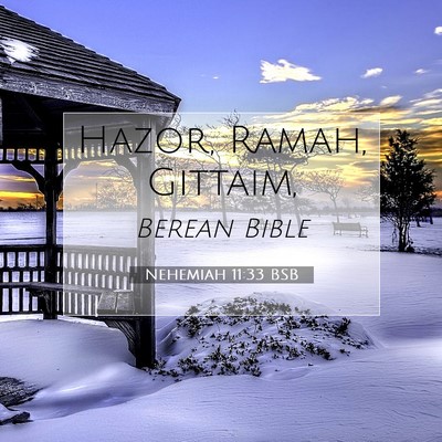 Picture 07 - Nehemiah 11:33 BSB - Hazor, Ramah, - Bible Verse Picture