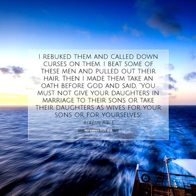 Picture 07 - Nehemiah 13:25 BSB - I rebuked them and called down curses on them. I - Bible Verse Picture