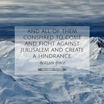 Picture 07 - Nehemiah 4:8 BSB - and all of them conspired to come and fight - Bible Verse Picture
