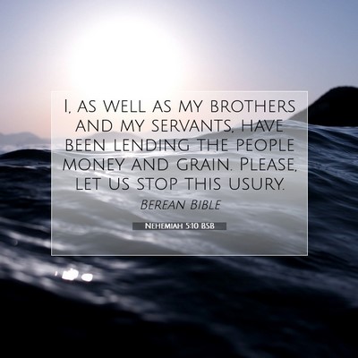 Picture 07 - Nehemiah 5:10 BSB - I, as well as my brothers and my servants, have - Bible Verse Picture