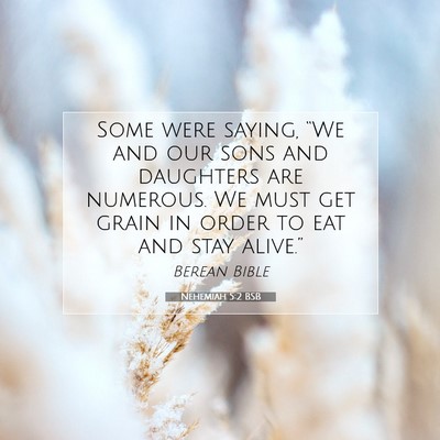 Picture 07 - Nehemiah 5:2 BSB - Some were saying, “We and our sons and - Bible Verse Picture