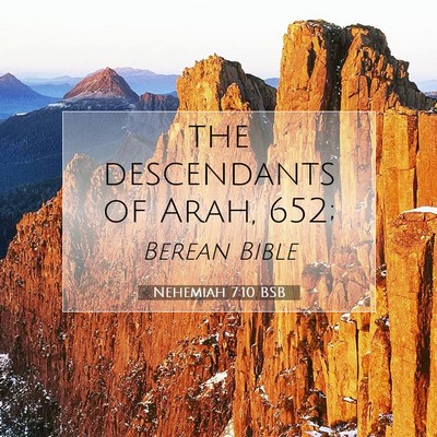 Picture 07 - Nehemiah 7:10 BSB - the descendants of Arah, - Bible Verse Picture