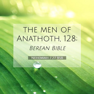 Picture 07 - Nehemiah 7:27 BSB - the men of Anathoth, - Bible Verse Picture