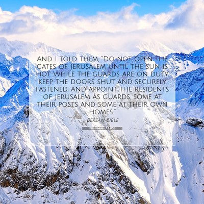 Picture 07 - Nehemiah 7:3 BSB - And I told them, “Do not open the gates of - Bible Verse Picture