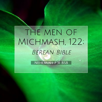 Picture 07 - Nehemiah 7:31 BSB - the men of Michmash, - Bible Verse Picture