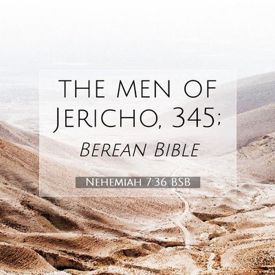 Picture 07 - Nehemiah 7:36 BSB - the men of Jericho, - Bible Verse Picture