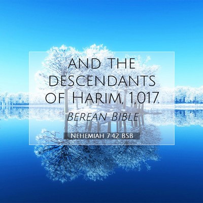 Picture 07 - Nehemiah 7:42 BSB - and the descendants of Harim, - Bible Verse Picture