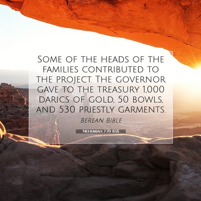 Picture 07 - Nehemiah 7:70 BSB - Some of the heads of the families contributed to - Bible Verse Picture