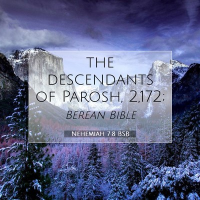 Picture 07 - Nehemiah 7:8 BSB - the descendants of Parosh, - Bible Verse Picture