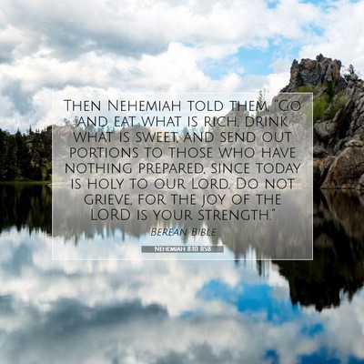 Picture 07 - Nehemiah 8:10 BSB - Then Nehemiah told them, “Go and eat what is - Bible Verse Picture