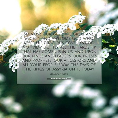 Picture 07 - Nehemiah 9:32 BSB - So now, our God, the great and mighty and awesome - Bible Verse Picture