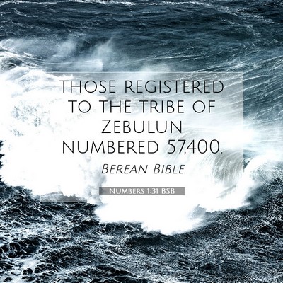 Picture 07 - Numbers 1:31 BSB - those registered to the tribe of Zebulun numbered - Bible Verse Picture
