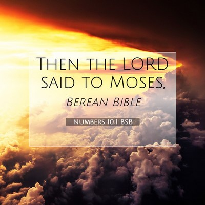Picture 07 - Numbers 10:1 BSB - Then the LORD said to - Bible Verse Picture