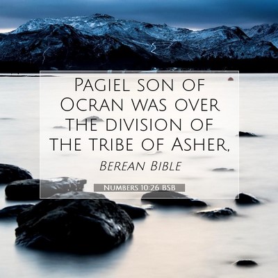 Picture 07 - Numbers 10:26 BSB - Pagiel son of Ocran was over the division of the - Bible Verse Picture