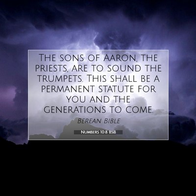 Picture 07 - Numbers 10:8 BSB - The sons of Aaron, the priests, are to sound the - Bible Verse Picture