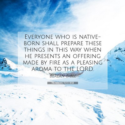 Picture 07 - Numbers 15:13 BSB - Everyone who is native-born shall prepare these - Bible Verse Picture