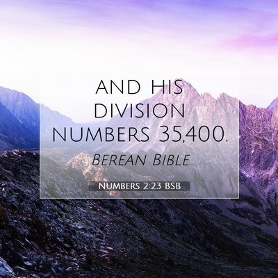 Picture 07 - Numbers 2:23 BSB - and his division numbers - Bible Verse Picture