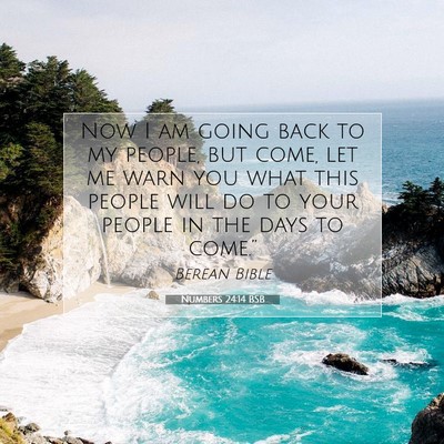 Picture 07 - Numbers 24:14 BSB - Now I am going back to my people, but come, let - Bible Verse Picture