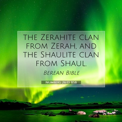 Picture 07 - Numbers 26:13 BSB - the Zerahite clan from Zerah, and the Shaulite - Bible Verse Picture