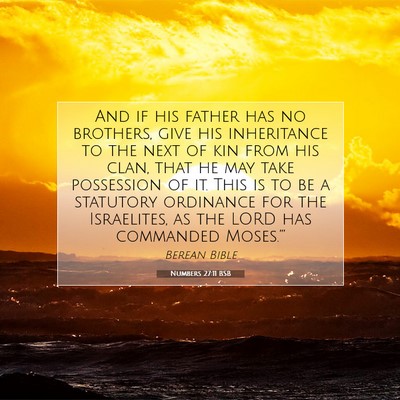 Picture 07 - Numbers 27:11 BSB - And if his father has no brothers, give his - Bible Verse Picture