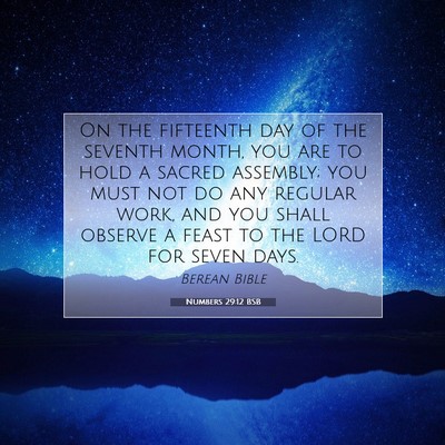 Picture 07 - Numbers 29:12 BSB - On the fifteenth day of the seventh month, you - Bible Verse Picture