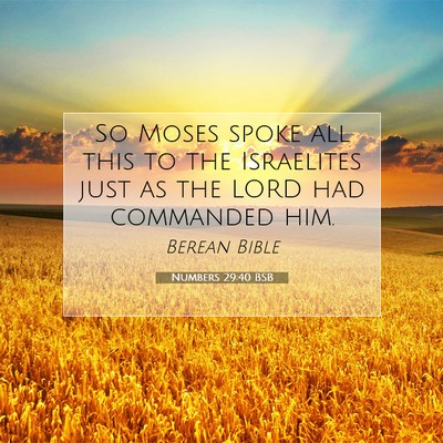 Picture 07 - Numbers 29:40 BSB - So Moses spoke all this to the Israelites just as - Bible Verse Picture