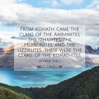 Picture 07 - Numbers 3:27 BSB - From Kohath came the clans of the Amramites, the - Bible Verse Picture