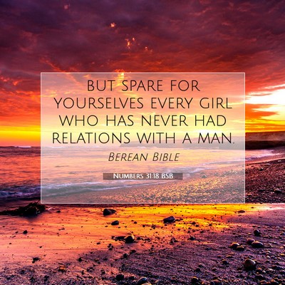 Picture 07 - Numbers 31:18 BSB - but spare for yourselves every girl who has never - Bible Verse Picture