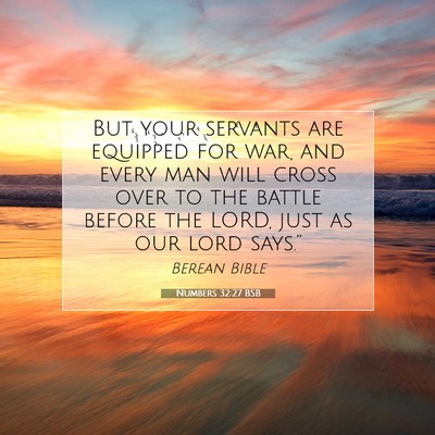 Picture 07 - Numbers 32:27 BSB - But your servants are equipped for war, and every - Bible Verse Picture