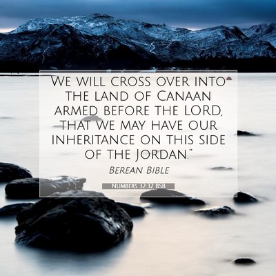 Picture 07 - Numbers 32:32 BSB - We will cross over into the land of Canaan armed - Bible Verse Picture