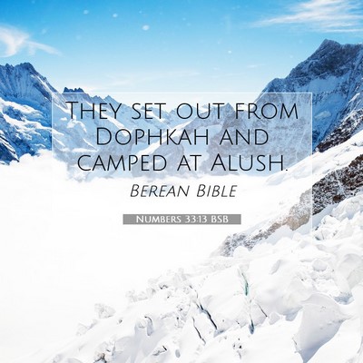 Picture 07 - Numbers 33:13 BSB - They set out from Dophkah and camped at - Bible Verse Picture