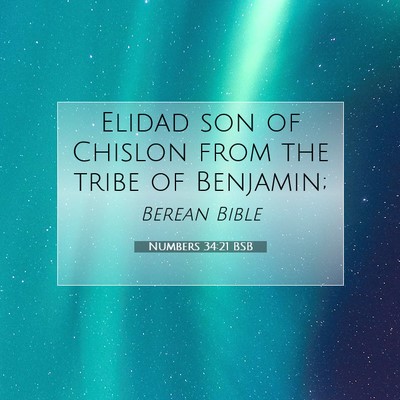 Picture 07 - Numbers 34:21 BSB - Elidad son of Chislon from the tribe of - Bible Verse Picture