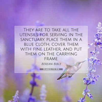 Picture 07 - Numbers 4:12 BSB - They are to take all the utensils for serving in - Bible Verse Picture