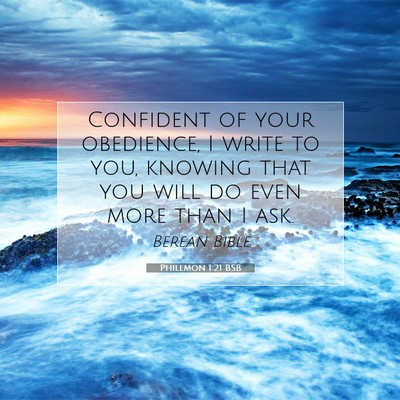 Picture 07 - Philemon 1:21 BSB - Confident of your obedience, I write to you, - Bible Verse Picture