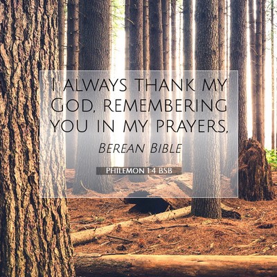 Picture 07 - Philemon 1:4 BSB - I always thank my God, remembering you in my - Bible Verse Picture
