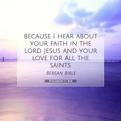 Picture 07 - Philemon 1:5 BSB - because I hear about your faith in the Lord Jesus - Bible Verse Picture
