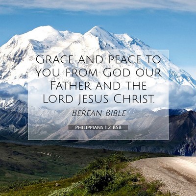 Picture 07 - Philippians 1:2 BSB - Grace and peace to you from God our Father and - Bible Verse Picture