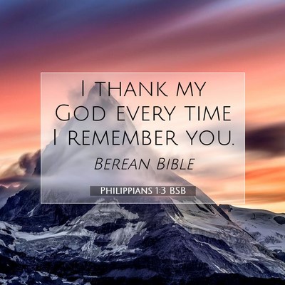 Picture 07 - Philippians 1:3 BSB - I thank my God every time I remember - Bible Verse Picture