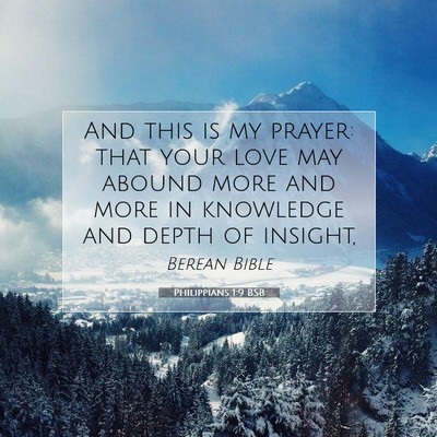 Picture 07 - Philippians 1:9 BSB - And this is my prayer: that your love may abound - Bible Verse Picture