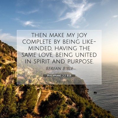 Picture 07 - Philippians 2:2 BSB - then make my joy complete by being like-minded, - Bible Verse Picture