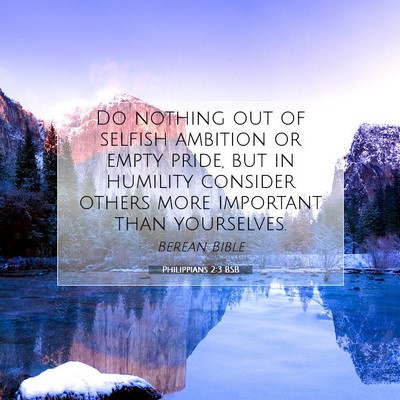 Picture 07 - Philippians 2:3 BSB - Do nothing out of selfish ambition or empty - Bible Verse Picture