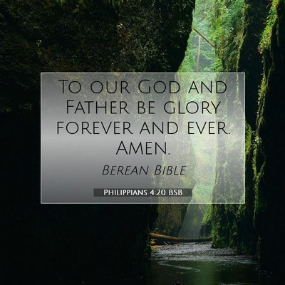 Picture 07 - Philippians 4:20 BSB - To our God and Father be glory forever and ever. - Bible Verse Picture