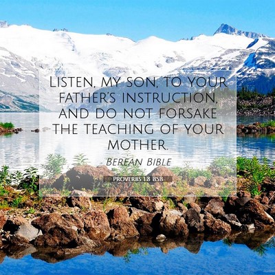 Picture 07 - Proverbs 1:8 BSB - Listen, my son, to your father’s instruction, - Bible Verse Picture