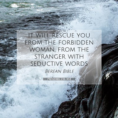 Picture 07 - Proverbs 2:16 BSB - It will rescue you from the forbidden woman, from - Bible Verse Picture