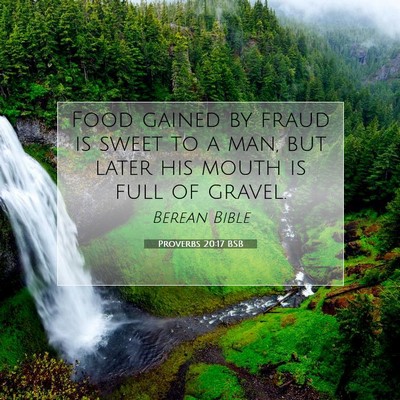 Picture 07 - Proverbs 20:17 BSB - Food gained by fraud is sweet to a man, but later - Bible Verse Picture